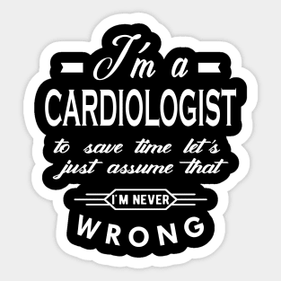 Cardiologist - Let's assume I'm never wrong Sticker